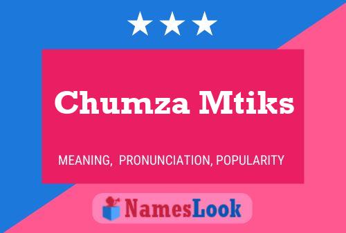 Póster del nombre Chumza Mtiks