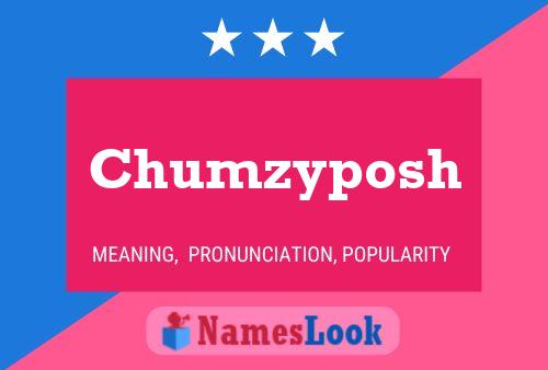 Póster del nombre Chumzyposh