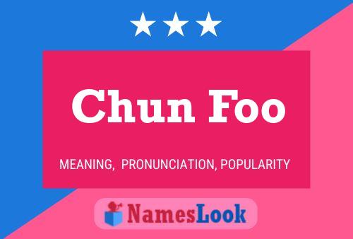 Póster del nombre Chun Foo