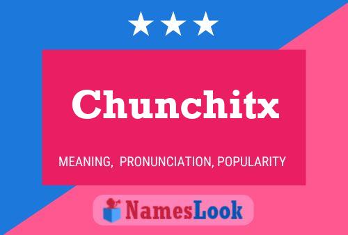 Póster del nombre Chunchitx