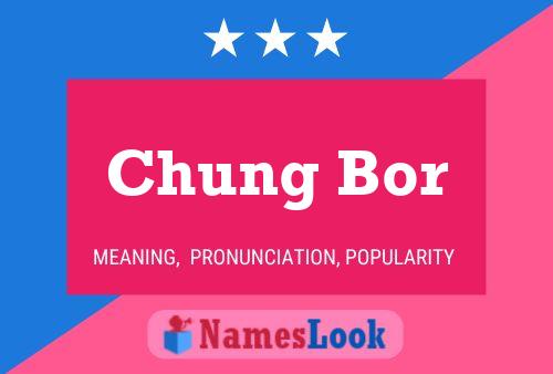 Póster del nombre Chung Bor