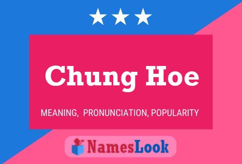 Póster del nombre Chung Hoe