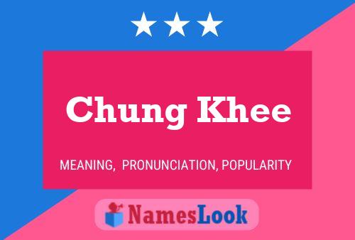 Póster del nombre Chung Khee