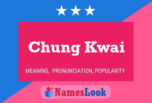 Póster del nombre Chung Kwai