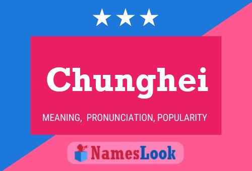 Póster del nombre Chunghei