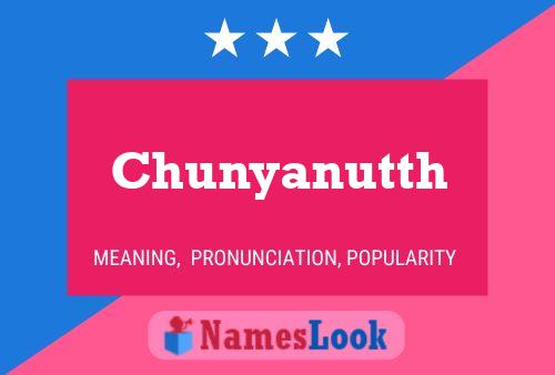 Póster del nombre Chunyanutth