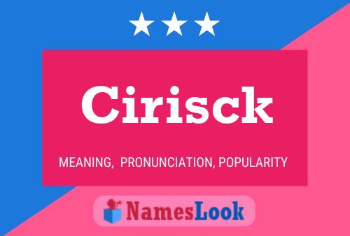 Póster del nombre Cirisck