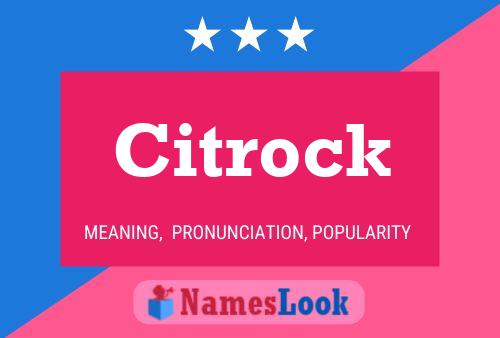 Póster del nombre Citrock