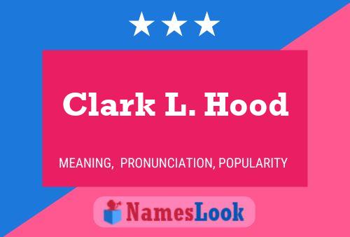 Póster del nombre Clark L. Hood