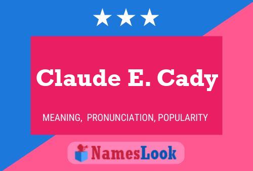 Póster del nombre Claude E. Cady