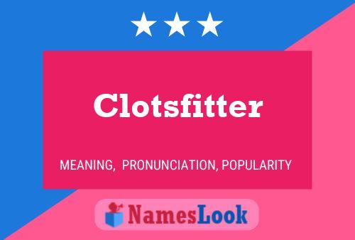 Póster del nombre Clotsfitter