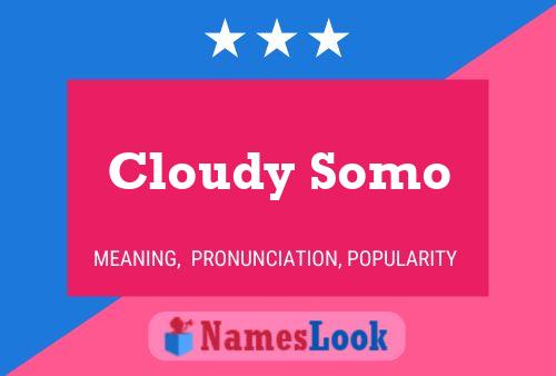 Póster del nombre Cloudy Somo