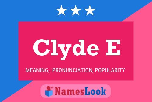 Póster del nombre Clyde E