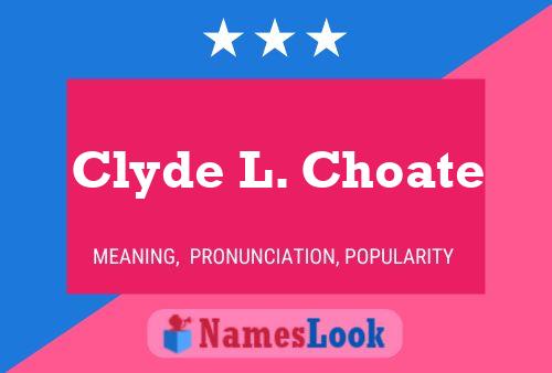 Póster del nombre Clyde L. Choate