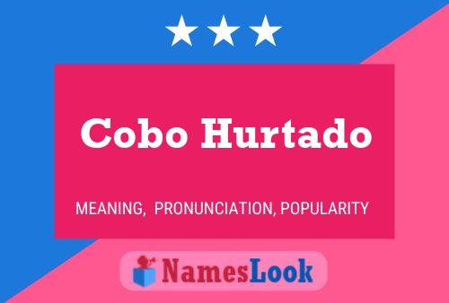 Póster del nombre Cobo Hurtado