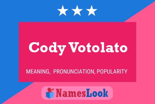 Póster del nombre Cody Votolato