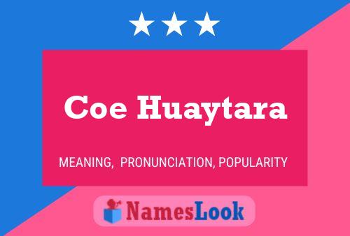 Póster del nombre Coe Huaytara