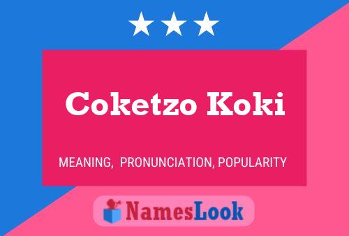 Póster del nombre Coketzo Koki