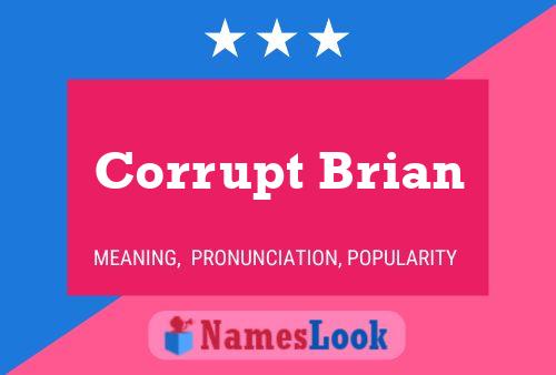 Póster del nombre Corrupt Brian