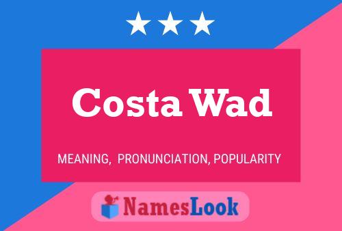 Póster del nombre Costa Wad