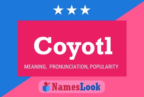 Póster del nombre Coyotl