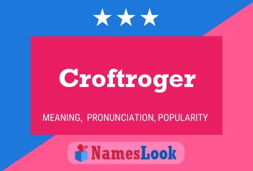 Póster del nombre Croftroger