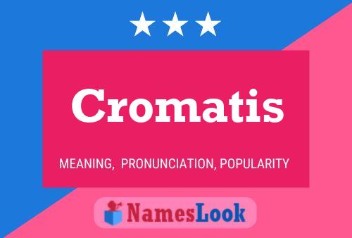 Póster del nombre Cromatis