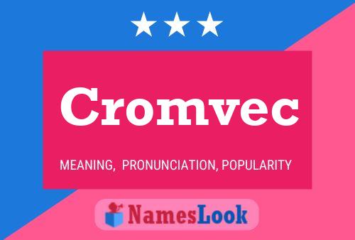 Póster del nombre Cromvec