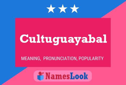 Póster del nombre Cultuguayabal