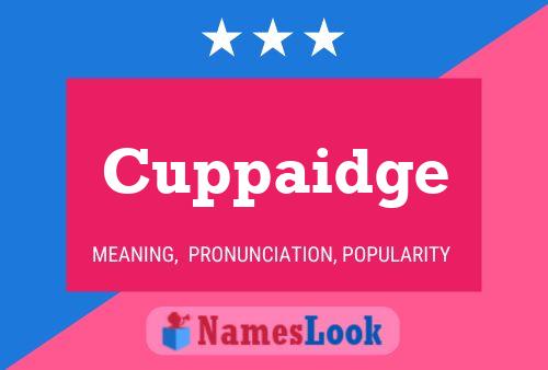 Póster del nombre Cuppaidge