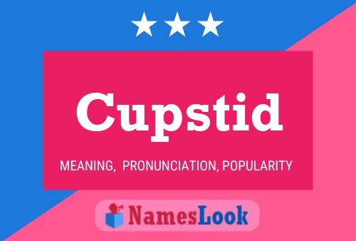 Póster del nombre Cupstid