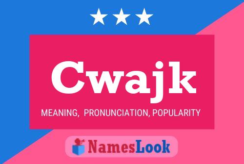 Póster del nombre Cwajk