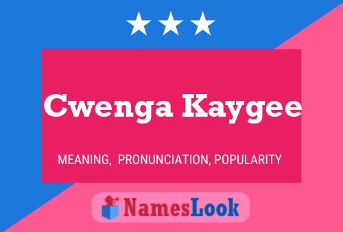 Póster del nombre Cwenga Kaygee