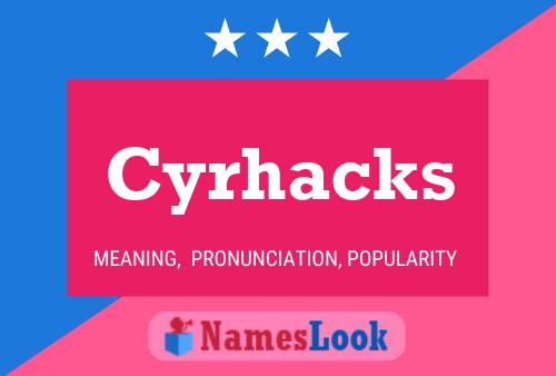 Póster del nombre Cyrhacks