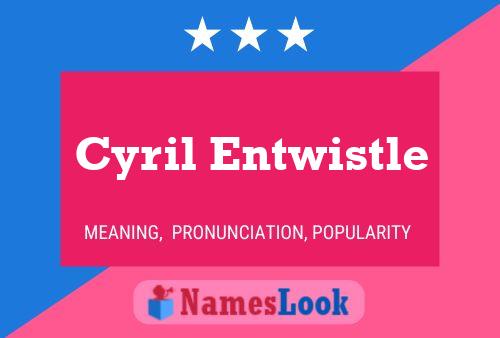 Póster del nombre Cyril Entwistle