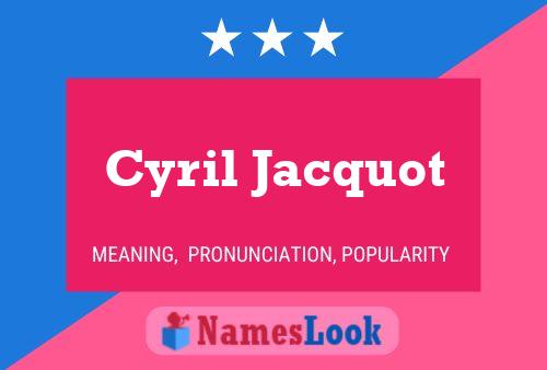 Póster del nombre Cyril Jacquot