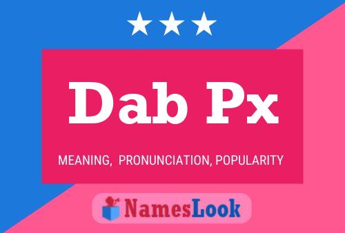 Póster del nombre Dab Px