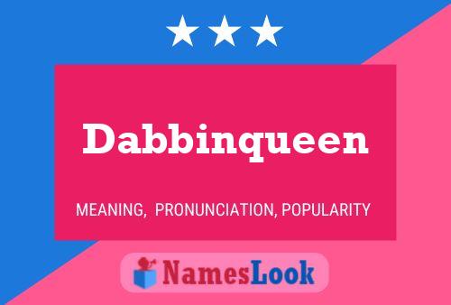 Póster del nombre Dabbinqueen