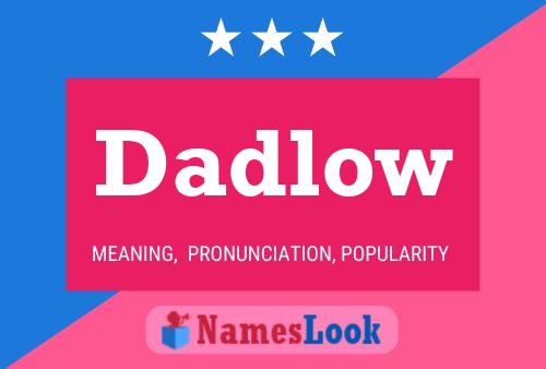 Póster del nombre Dadlow