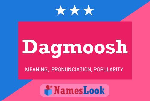 Póster del nombre Dagmoosh