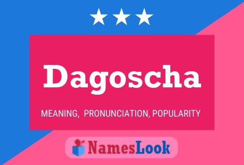 Póster del nombre Dagoscha