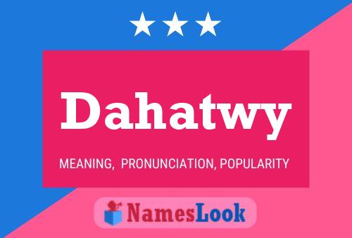 Póster del nombre Dahatwy