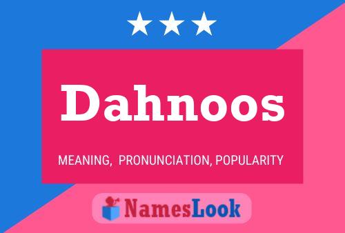 Póster del nombre Dahnoos