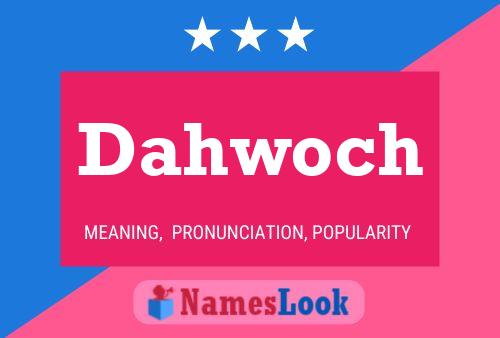 Póster del nombre Dahwoch