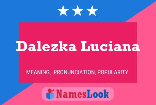 Póster del nombre Dalezka Luciana