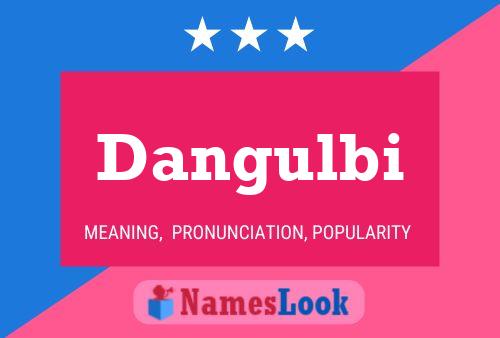 Póster del nombre Dangulbi