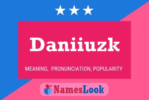 Póster del nombre Daniiuzk