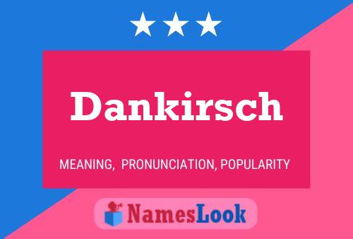 Póster del nombre Dankirsch