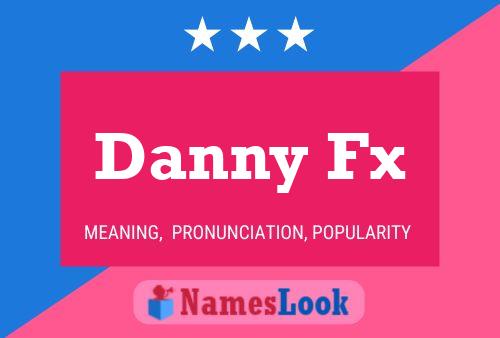 Póster del nombre Danny Fx