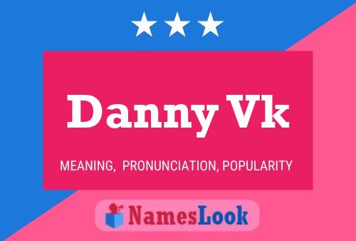 Póster del nombre Danny Vk